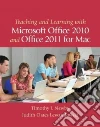 Teaching and Learning With Microsoft Office 2010 and Office 2011 for MAC Teaching and Learning With Microsoft Office 2010 and Office 2011 for MAC
