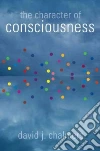 The Character of Consciousness The Character of Consciousness