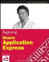 Beginning Oracle Application Express Beginning Oracle Application Express