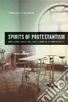 Spirits of Protestantism Spirits of Protestantism