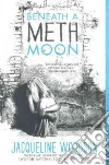 Beneath a Meth Moon Beneath a Meth Moon