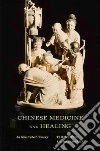 Chinese Medicine and Healing Chinese Medicine and Healing