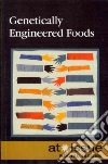 Genetically Engineered Food Genetically Engineered Food