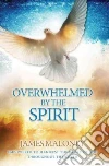 Overwhelmed by the Spirit Overwhelmed by the Spirit
