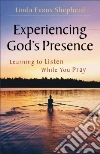 Experiencing God's Presence Experiencing God's Presence