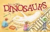 Dig Those Dinosaurs Dig Those Dinosaurs