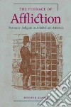 The Furnace of Affliction The Furnace of Affliction