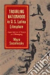 Troubling Nationhood in U.s. Latina Literature Troubling Nationhood in U.s. Latina Literature