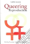 Queering Reproduction Queering Reproduction