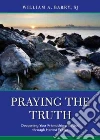 Praying the Truth Praying the Truth