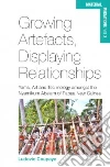 Growing Artefacts, Displaying Relationships Growing Artefacts, Displaying Relationships