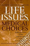Life Issues, Medical Choices Life Issues, Medical Choices