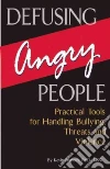 Defusing Angry People Defusing Angry People
