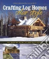 Crafting Log Homes Solar Style libro str