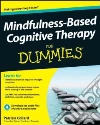 Mindfulness-Based Cognitive Therapy For Dummies Mindfulness-Based Cognitive Therapy For Dummies