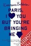 Paris, I Love You but You're Bringing Me Down Paris, I Love You but You're Bringing Me Down