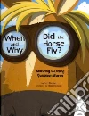 When and Why Did the Horse Fly? When and Why Did the Horse Fly?