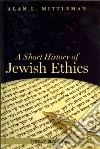 A Short History of Jewish Ethics A Short History of Jewish Ethics