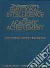 The Educator's Guide to Emotional Intelligence And Academic Achievement The Educator's Guide to Emotional Intelligence And Academic Achievement