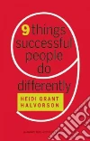 Nine Things Successful People Do Differently Nine Things Successful People Do Differently