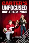 Carter's Unfocused, One-Track Mind Carter's Unfocused, One-Track Mind