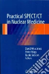Practical Spect/Ct in Nuclear Medicine Practical Spect/Ct in Nuclear Medicine