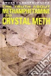 The Truth About Methamphetamine and Crystal Meth The Truth About Methamphetamine and Crystal Meth