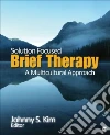 Solution-focused Brief Therapy Solution-focused Brief Therapy