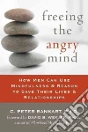 Freeing the Angry Mind Freeing the Angry Mind