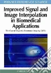 Improved Signal and Image Interpolation in Biomedical Applications Improved Signal and Image Interpolation in Biomedical Applications