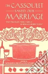 The Cassoulet Saved Our Marriage The Cassoulet Saved Our Marriage