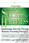 The Gift of Success and Happiness The Gift of Success and Happiness