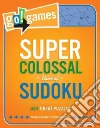 Go!games Super Colossal Book of Sudoku Go!games Super Colossal Book of Sudoku