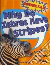 Why Do Zebras Have Stripes? Why Do Zebras Have Stripes?