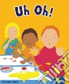Uh Oh! Uh Oh!