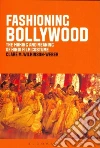 Fashioning Bollywood Fashioning Bollywood
