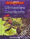 Dinosaurs Dominate Dinosaurs Dominate
