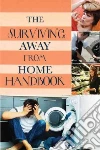The Surviving Away from Home Handbook The Surviving Away from Home Handbook