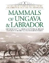 Mammals of Ungava and Labrador Mammals of Ungava and Labrador