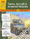 Tanks, Aircraft & Armored Vehicles Tanks, Aircraft & Armored Vehicles