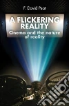 Flickering Reality. Cinema & the Nature of Reality libro str