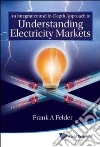 An Integrative and In-depth Approach to Understanding Electricity Markets An Integrative and In-depth Approach to Understanding Electricity Markets