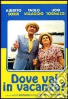 Dove vai in vacanza? Dove vai in vacanza?