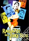 Ragazzi del juke box Ragazzi del juke box