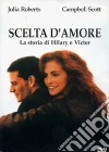 Scelta d'amore. La storia di Hilary e Victor dvd