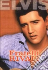 Love me tender. Fratelli rivali dvd