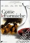 Come le formiche Come le formiche