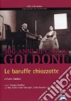 Goldoni. Le baruffe chiozzotte Goldoni. Le baruffe chiozzotte