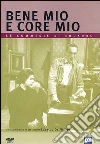 Bene Mio E Core Mio dvd