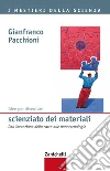 Idee per diventare scienziato dei materiali. Dall'invenzione della carta alle nanotecnologie. E-book. Formato EPUB Idee per diventare scienziato dei materiali. Dall'invenzione della carta alle nanotecnologie. E-book. Formato EPUB